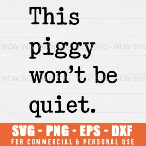 FUNNY TRUMP QUOTE QUIET PIGGY SVG