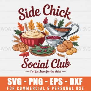 SIDE CHICK SOCIAL CLUB SVG IM JUST HERE FOR THE SIDES SVG PNG EPS DXF, CRICUT FILES, SVG FILES CLIP ART