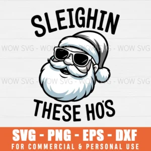 SLEIGHIN THESE HOS FUNNY SANTA CHRISTMAS SVG PNG EPS DXF, CRICUT FILES, SVG FILES CLIP ART