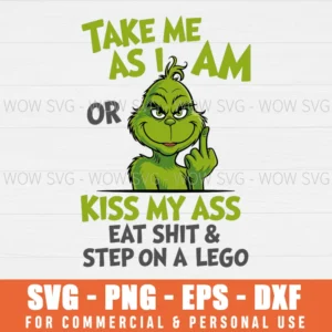 TAKE ME AS I AM OR KISS MY ASS EAT SHIT AND STEP ON A LEGO SVG KISS MY ASS SVG PNG EPS DXF, CRICUT FILES, SVG FILES CLIP ART