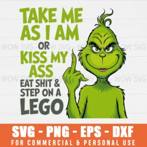 FUNNY TAKE ME AS I AM GRINCH CHRISTMAS SVG PNG EPS DXF, CRICUT FILES, SVG FILES CLIP ART