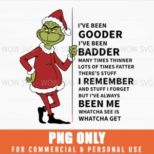 XMAS GRINCH I’VE BEEN GOODER I’VE BEEN BADDER PNG