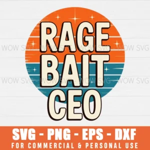 RAGE BAIT CEO SARCASTIC ENTREPRENEUR QUOTE RETRO VIBE SVG PNG EPS DXF, CRICUT FILES, SVG FILES CLIP ART