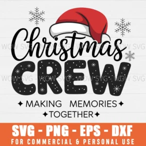 CHRISTMAS CREW SVG MAKING MEMORIES TOGETHER SVG PNG EPS DXF, CRICUT FILES, SVG FILES CLIP ART