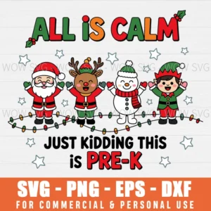 ALL IS CALM JUST KIDDING THIS IS PRE-K PNG SVG EPS SVG PNG EPS DXF, CRICUT FILES, SVG FILES CLIP ART