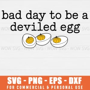 BAD DAY TO BE A DEVILED EGG SVG FUNNY THANKSGIVING SVG PNG EPS DXF, CRICUT FILES, SVG FILES CLIP ART