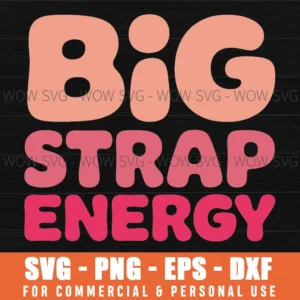 BIG STRAP ENERGY SVG FUNNY MEMES SVG GEN Z SLANG SVG PNG EPS DXF, CRICUT FILES, SVG FILES CLIP ART