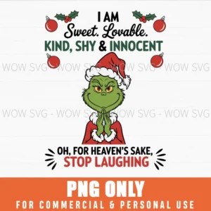 CHRISTMAS GRINCH I AM SWEET LOVABLE KIND SHY AND INNOCENT PNG