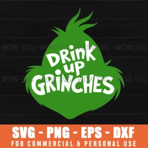Drink Up Grinches Svg Christmas Holiday Cricut Png Sublimation