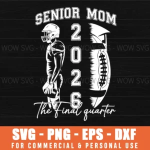 Football Senior 2026 Mom Mama Final Quarter Svg Png