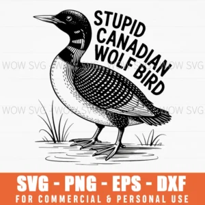 Stupid Canadian Wolf Bird Funny Loon Humor Svg Png