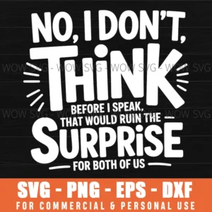 NO I DONT THINK BEFORE I SPEAK THAT WOULD RUIN THE SURPRISE FOR BOTH OF US PNG SVG NO