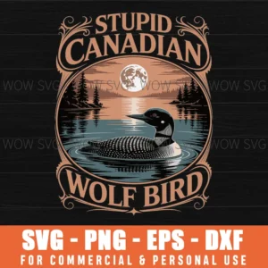 Stupid Canadian Wolf Bird Funny Loon Humor Graphic Svg Png