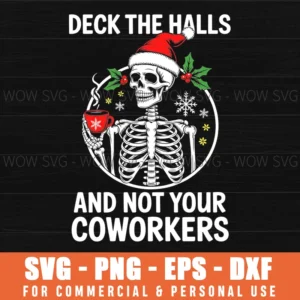 DECK THE HALLS AND NOT YOUR COWORKERS FUNNY CHRISTMAS PARTY XMAS SVG PNG EPS