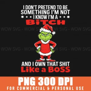 Funny Grinch Sarcasm I Dont Pretend To Be Something Xmas Png