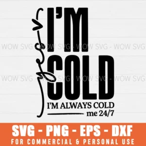 YES IM COLD SVG WINTER QUOTE XMAS CHRISTMAS SVG PNG DXF EPS