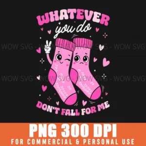 Whatever You Do Dont Fall For Me Nurse Rn Valentine Fun Png