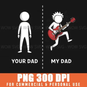 YOUR DAD MY DAD FUNNY BASS GUITAR LOVER MUSICIAN SARCASTIC PNG CLIPART