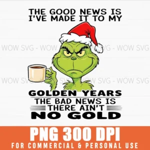 Grinch Good News Golden Years Retirement Funny Png