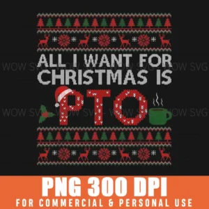 ALL I WANT FOR CHRISTMAS IS PTO PARENT TEACHER ORGANIZATION PNG