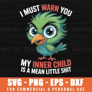 I Must Warn You My Inner Child Is A Mean Little Shit Svg Png