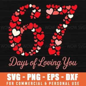 67 Days Loving You Valentine Day Heart Six Seven Meme Svg Png