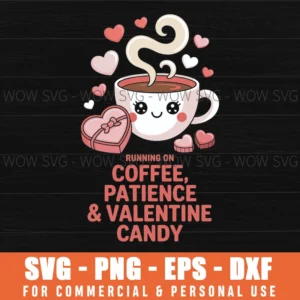 Running On Coffee Patience Valentine Candy 16 Svg Png