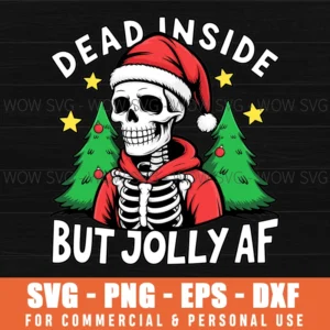 Dead Inside But Jolly Af Skeleton Cricut Christmas Svg Png