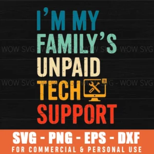 Im My Familys Unpaid Tech Support Computer Nerd Humor Svg Png
