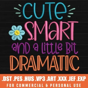 Cute, Smart And Dramatic - Embroidery Design