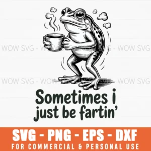 Funny Farting Frog Fart Joke Sometimes I Just Be Fartin’
