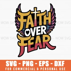 Faith Over Fear Svg