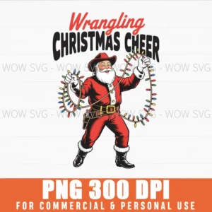 WRANGLING CHRISTMAS CHEER COWBOY SANTA FUNNY WESTERN XMAS PNG