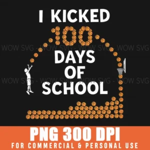 I Kicked 100 Days School Basketball Teacher Student Png
