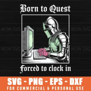 Born To Quest Forced To Clock In Svg