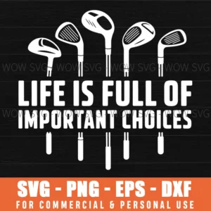 Funny Golf Svg Png Life Full Important Choices Quote