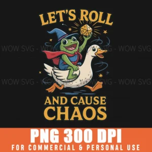 LETS ROLL AND CAUSE CHAOS PNG FUNNY DND FROG WIZARD DIGITAL ART CHAOTIC GOOSE RIDER