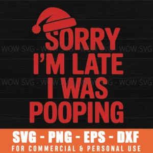 RETRO SORRY I WAS POOPING SVG FUNNY LATE QUOTE CUT FILE HUMOR PNG DESIGN BATHROOM DECOR