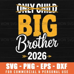 ONLY CHILD CROSSED OUT BIG BROTHER 2026 PNG DTG DTF READY FOR SVG PRINT