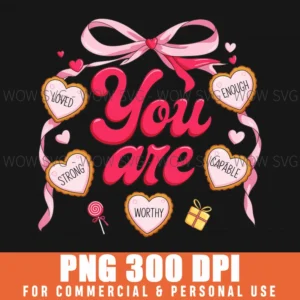 Valentine You Are Loved Heart Worthy Enough Teacher Png