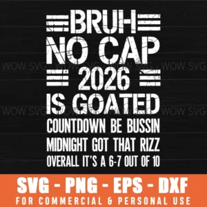 BRUH NO CAP 2026 IS GOATED SVG PNG FUNNY RIZZ TRENDY MEME 67 GEN Z SLANG