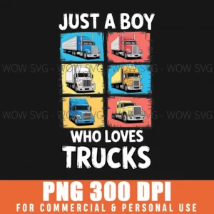 JUST A BOY WHO LOVES TRUCKS PNG FUNNY TODDLER KIDS TRUCK CLIPART