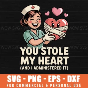 You Stole My Heart (And I Administered It) Funny Nurse Valentine’S Day Svg Png