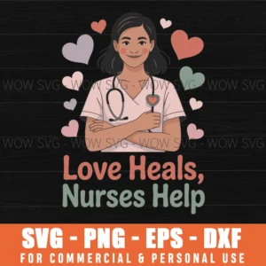 Love Heals, Nurses Help Valentine’S Day Svg Png