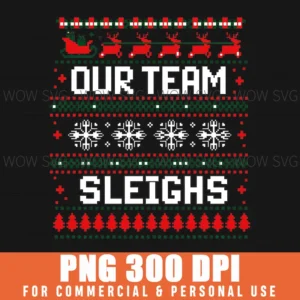 Xmas Our Team Sleighs Ugly Christmas Party Png Clip Art
