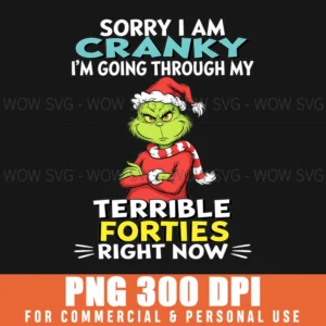 Sarcastic Grinch Sorry I Am Cranky 40Th Birthday Forties Png