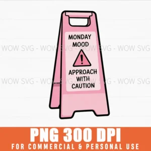 Sarcasm Monday Mood Approach With Caution Png Warning Signs