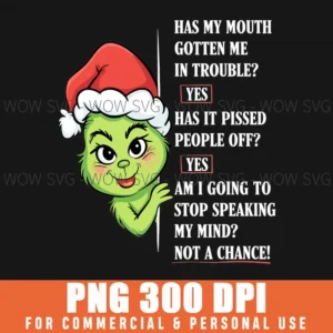 Funny Christmas Grinch Has My Mouth Gotten Me Trouble Png