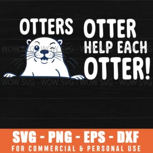 Funny Otters Otter Help Each Svg Funny Animal Lovers Sayings