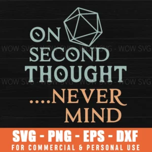 Second Thought Never Mind Funny Quote Svg Png Eps